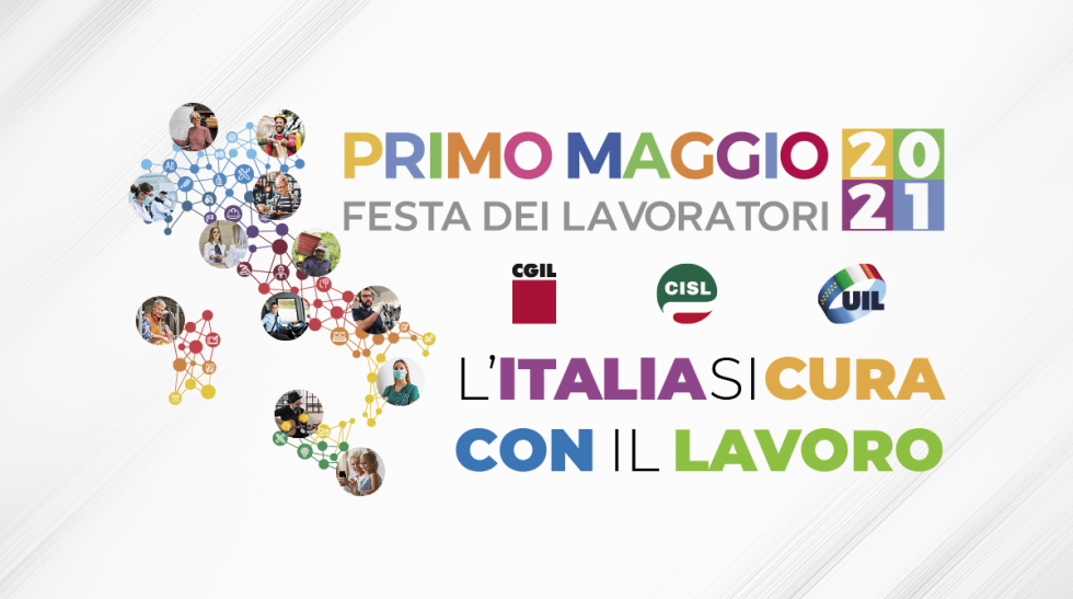 Primo maggio 2021. Cgil Cisl Uil: 